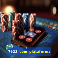 7622 com plataforma de jogos